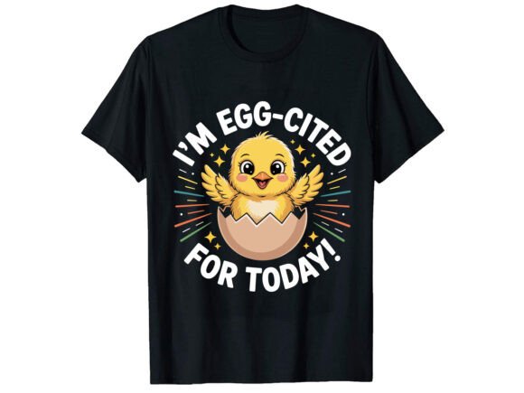 I m Egg Cited Chicken T-Shirt PNG SVG
