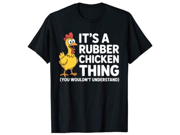 I s a Rubber Chicken T-Shirt PNG SVG