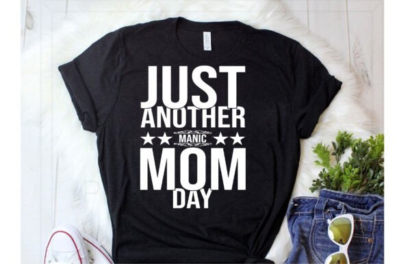 Just Another Manic Mom Day Svg T Shirt Graphics