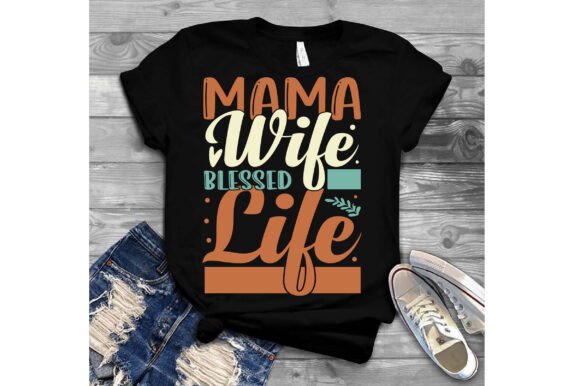 Mama Wife Blessed Life Svg T Shirt Graphics