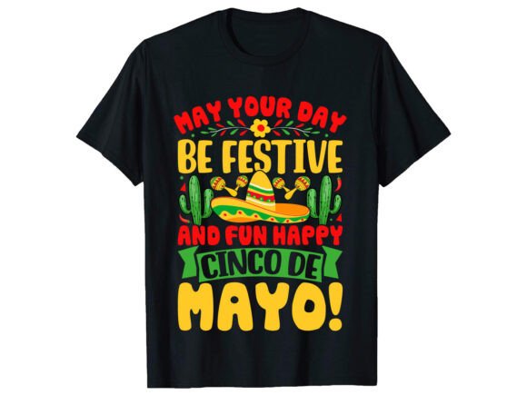 May Your Day Be Cinco De Mayo T-shirt Graphics