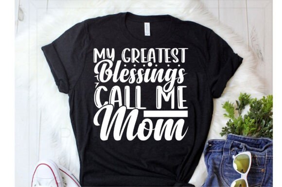 My Greatest Blessings Call Me Mom Svg Graphics