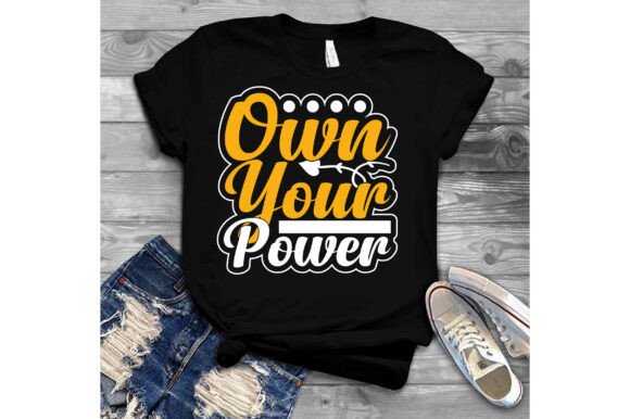 Own Your Power Svg Graphics for T-Shirt Designs