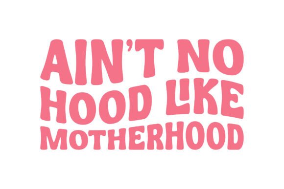 Retro Ain’t No Hood Like Motherhood Svg Graphics