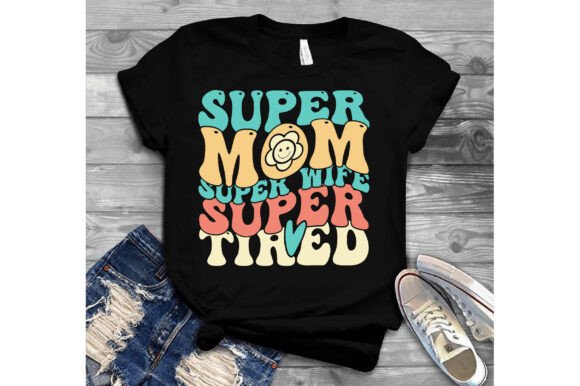 Super Mom Super Life Super Tired Graphics